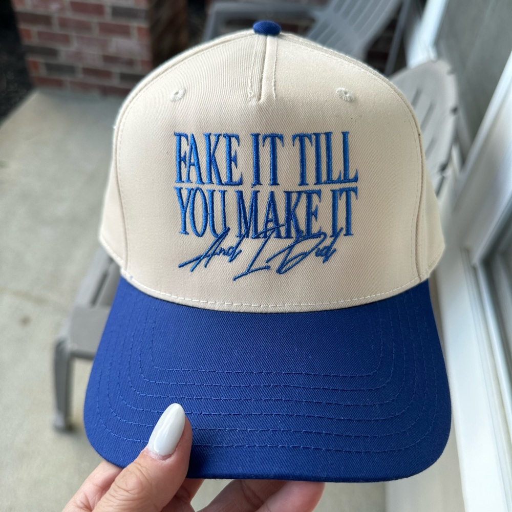 FAKE IT TILL YOU MAKE IT Hat